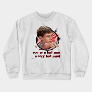 Bad Man, A very Bad Man Crewneck Sweatshirt